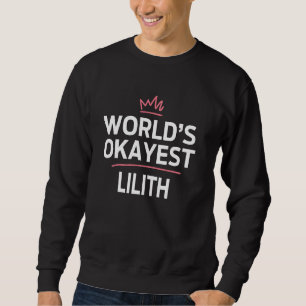 World's Okayest LILITH Funny Personalised Custom L Sweatshirt
