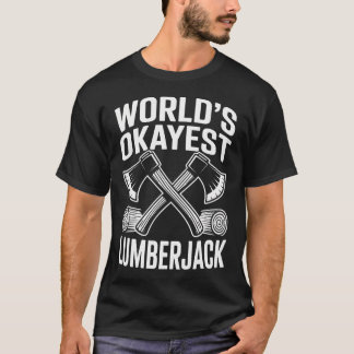Worlds Okayest Lumberjack Funny T-Shirt