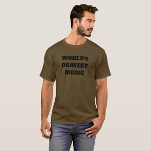 World's Okayest Medic T-Shirt