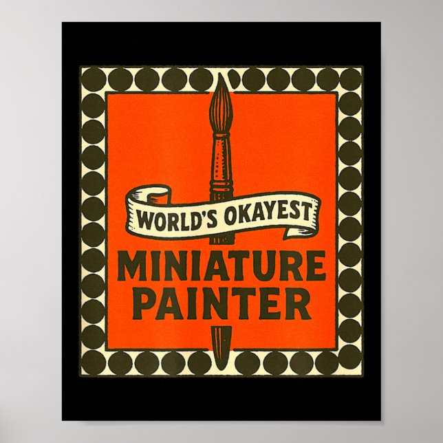 World's Okayest Miniature Painter Funny Mini Paint Poster (Front)
