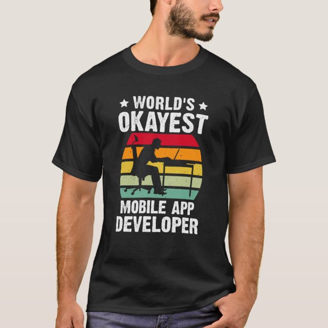 World's Okayest Mobile App Developer T-Shirt (Front)