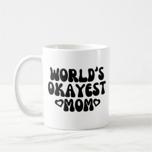 Worlds Okayest Mom Mug
