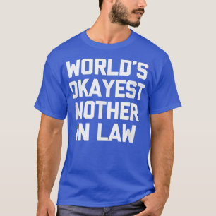 World's Okayest Mother In Law Funny Mother In Law T-Shirt