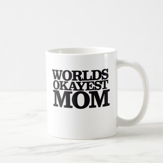 Worlds Okayest Mum Coffee Mug (Right)