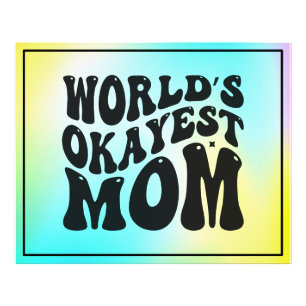 World's Okayest Mum - Mother's Day Photo Print