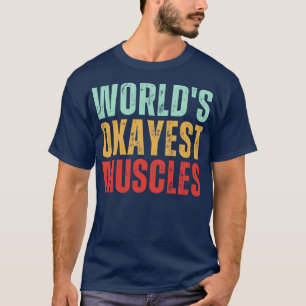 Worlds Okayest Muscles 2 T-Shirt