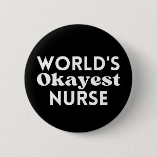 World's Okayest Nurse 6 Cm Round Badge