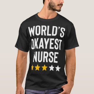 Worlds Okayest Nurse Funny Birthday Christmas Gag  T-Shirt