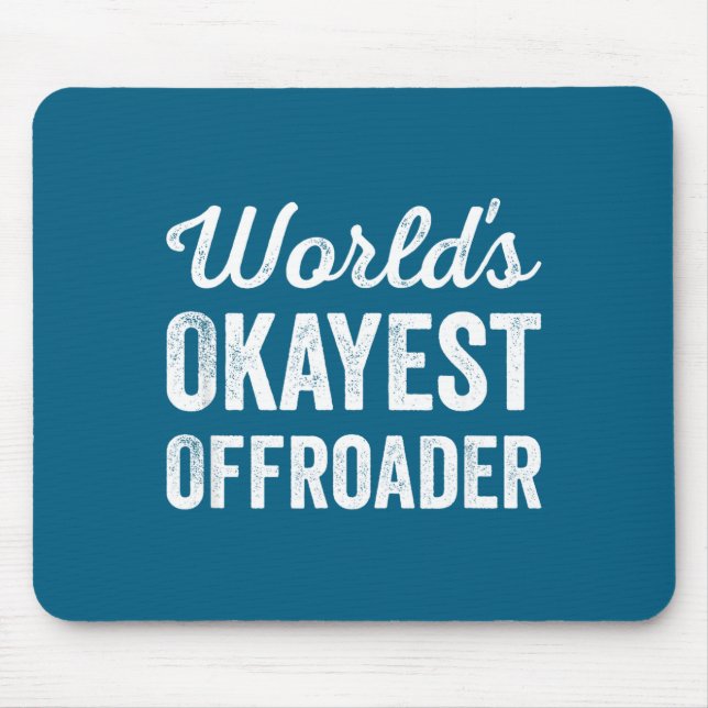 Worlds Okayest Offroader Funny Sarcastic 4x4 Wheel Mouse Pad (Front)