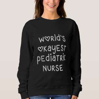 World's Okayest Paediatrics Nurse Gag Sweatshirt