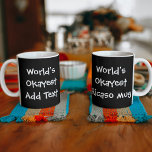 Worlds Okayest Personalised Coffee Mug<br><div class="desc">Worlds okayest - add your own text - easy to personalise mug from Ricaso - in black with white font</div>