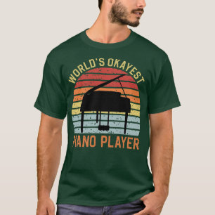 Worlds Okayest Piano Player T-Shirt
