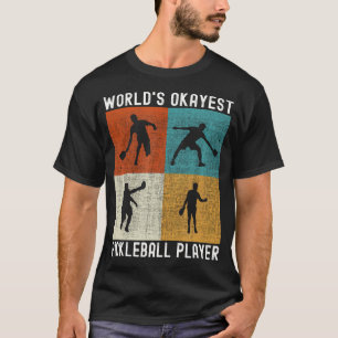 World'S Okayest Pickleball Player - Funny Pickle B T-Shirt