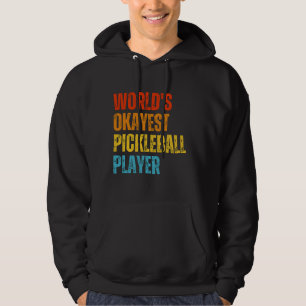 World's Okayest Pickleball Player  Hoodie