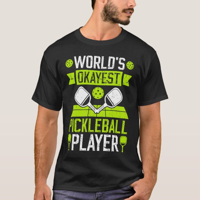 World's Okayest Pickleball Player T-Shirt (Front)