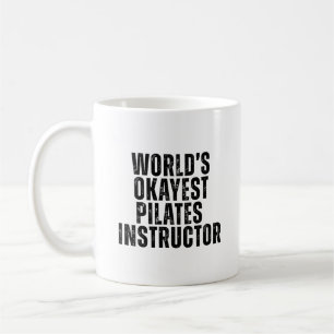 Worlds Okayest Pilates Instructor Funny Teacher Coffee Mug