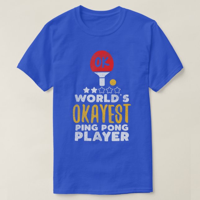 Worlds Okayest Ping Pong Player Funny Table Tennis T-Shirt (Design Front)
