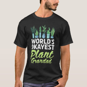 Worlds Okayest Plant Grandad Gardening Flower Gran T-Shirt