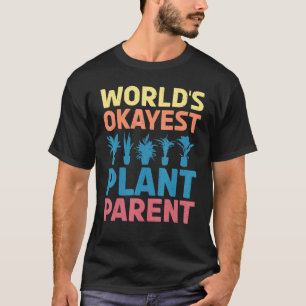 Worlds Okayest Plant Parent Couple Gardening Flowe T-Shirt