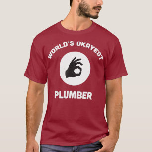 Worlds Okayest Plumber Funny T  Best Gift T-Shirt