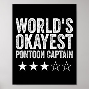 World's Okayest Pontoon Captain Pontoon Boat Boati Poster