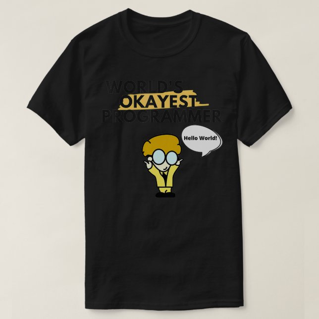 Worlds Okayest Programmer Funny Gift for Software  T-Shirt (Design Front)