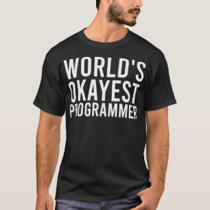 Worlds Okayest Programmer Funny Programming Softwa T-Shirt