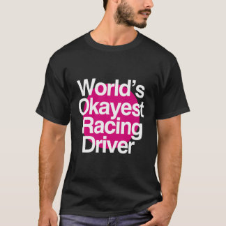 World'S Okayest Racing Driver T-Shirt