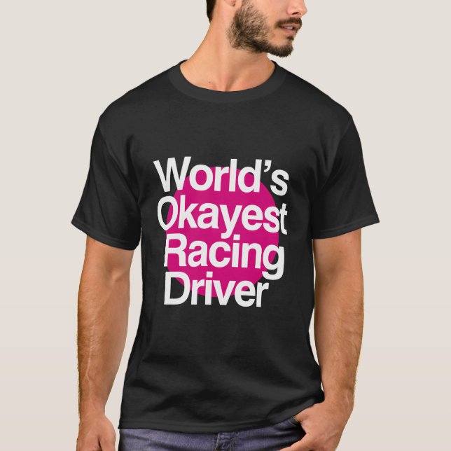 World'S Okayest Racing Driver T-Shirt (Front)