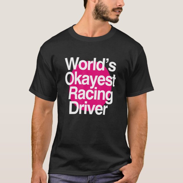 World's Okayest Racing Driver T-Shirt (Front)