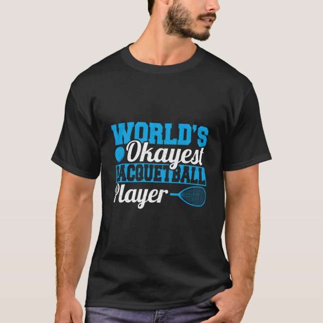 World'S Okayest Racquetball Player T-Shirt (Front)
