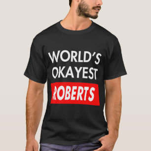 Worlds okayest Roberts T-Shirt