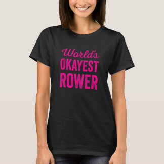 Worlds Okayest Rower Funny Sarcastic Boat Rowing T T-Shirt