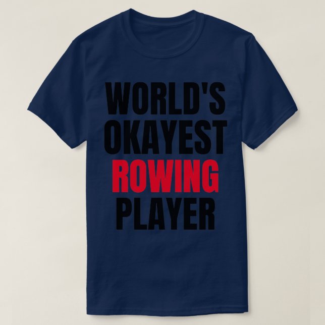 Worlds okayest rowing funny rowing lover rowing pl T-Shirt (Design Front)