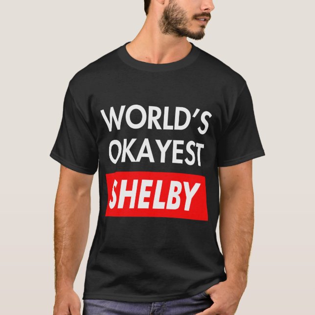 Worlds okayest Shelby T-Shirt (Front)