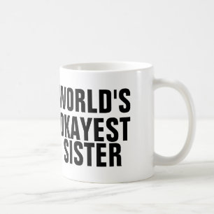WORLD'S OKAYEST SISTER, Coffee Mugs
