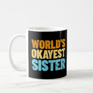 World's Okayest Sister Gift Idea Retro Sister Coffee Mug