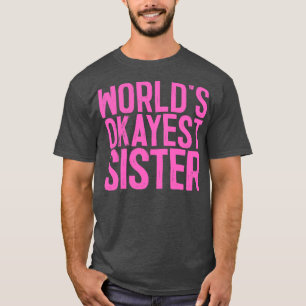 Worlds Okayest Sister T-Shirt