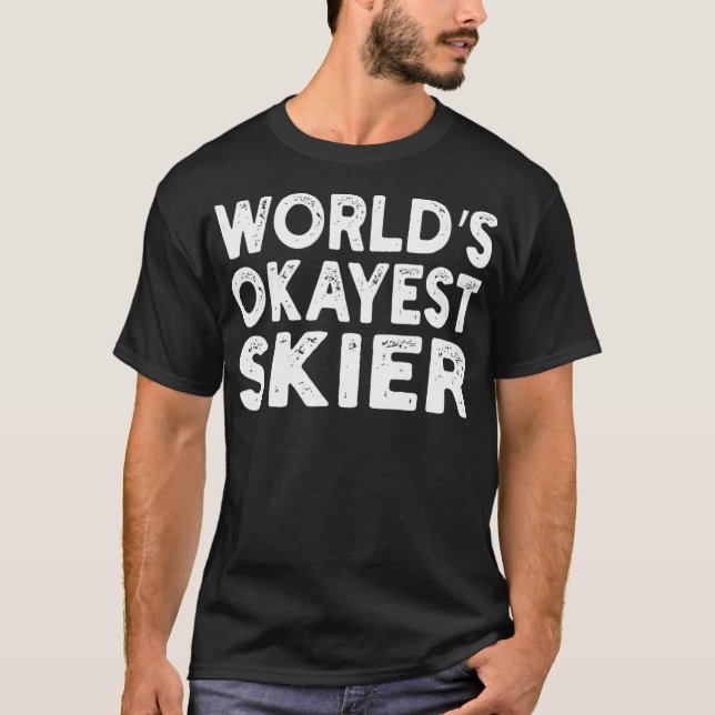 Worlds Okayest Skier   Skier T-Shirt (Front)