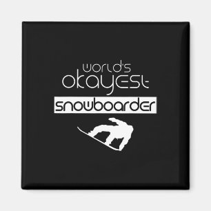 World's Okayest Snowboarder Snowboard Snowboarding Magnet