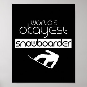 Worlds Okayest Snowboarder Winter Snowboard Snowbo Poster