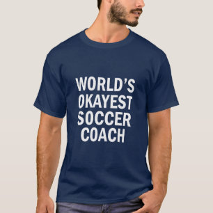 World's Okayest Soccer Coach funny men's shirt