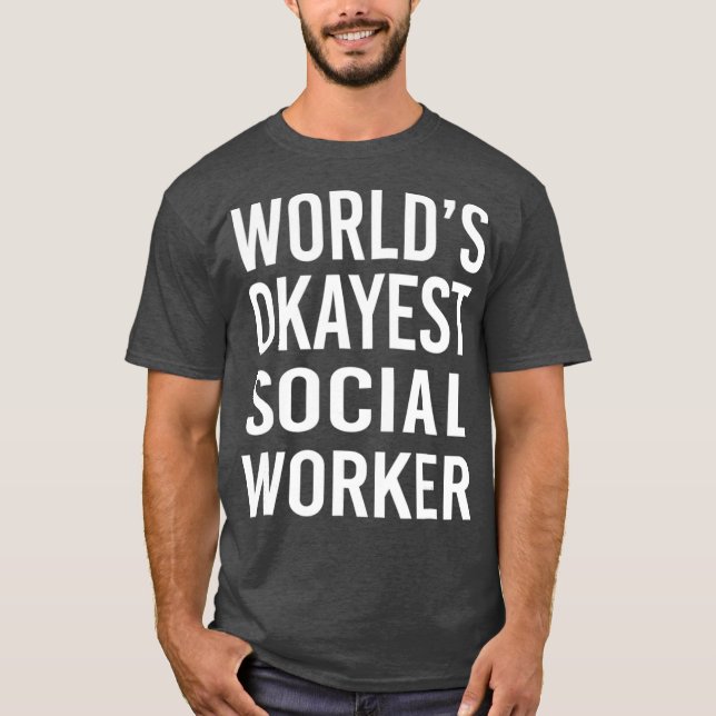 Worlds Okayest Social Worker Funny T  Best Gift T-Shirt (Front)