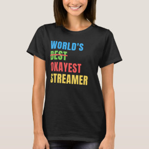 World's Okayest Streamer Funny Appreciation T-Shirt