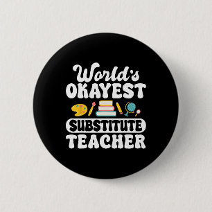 Worlds Okayest Substitute Sub Teacher 6 Cm Round Badge