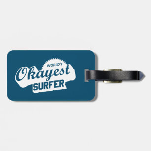 Worlds Okayest Surfer Luggage Tag