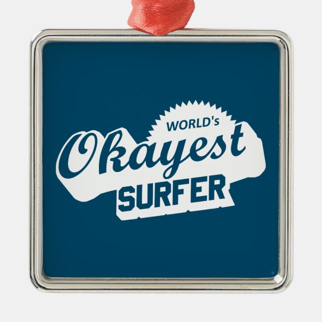 Worlds Okayest Surfer Metal Ornament (Front)