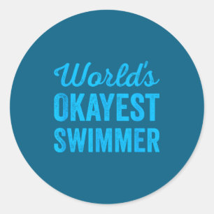 Worlds Okayest Swimmer Funny Sarcastic Swimming Sr Classic Round Sticker