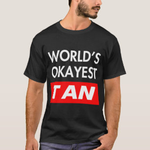 Worlds okayest Tan T-Shirt