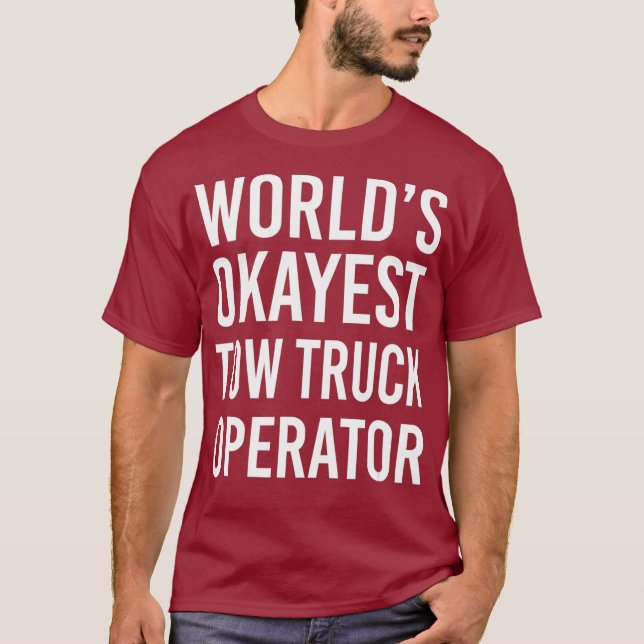 Worlds Okayest Tow Truck Operator Funny Best T-Shirt (Front)
